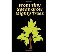 From Tiny Seeds Grow Mighty Trees: Paraprofessional Gifts / Teacher Notebook / Inspirational Teacher Gifts / Teacher Gifts Appreciation / Teacher's Aide / 6x9 Inches , 100 Pages