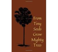 From Tiny Seeds Grow Mighty Trees: Paraprofessional Gifts / Teacher Notebook / Inspirational Teacher Gifts / Teacher Gifts Appreciation / Teacher's Aide / 6x9 Inches , 100 Pages