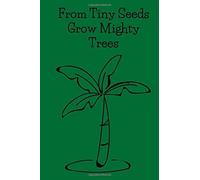 From Tiny Seeds Grow Mighty Trees: Paraprofessional Gifts / Teacher Notebook / Inspirational Teacher Gifts / Teacher Gifts Appreciation / Teacher's Aide / 6x9 Inches , 100 Pages