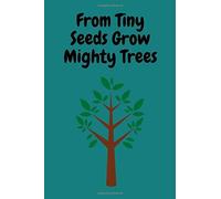 From Tiny Seeds Grow Mighty Trees: Paraprofessional Gifts / Teacher Notebook / Inspirational Teacher Gifts / Teacher Gifts Appreciation / Teacher's Aide / 6x9 Inches , 100 Pages