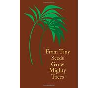 From Tiny Seeds Grow Mighty Trees: Paraprofessional Gifts / Teacher Notebook / Inspirational Teacher Gifts / Teacher Gifts Appreciation / Teacher's Aide / 6x9 Inches , 100 Pages