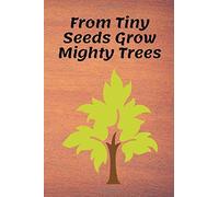 From Tiny Seeds Grow Mighty Trees: Paraprofessional Gifts / Teacher Notebook / Inspirational Teacher Gifts / Teacher Gifts Appreciation / Teacher's Aide / 6x9 Inches , 100 Pages
