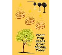 From Tiny Seeds Grow Mighty Trees: Paraprofessional Gifts / Teacher Notebook / Inspirational Teacher Gifts / Teacher Gifts Appreciation / Teacher's Aide / 6x9 Inches , 100 Pages
