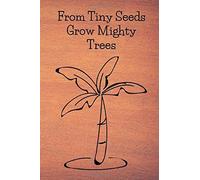 From Tiny Seeds Grow Mighty Trees: Paraprofessional Gifts / Teacher Notebook / Inspirational Teacher Gifts / Teacher Gifts Appreciation / Teacher's Aide / 6x9 Inches , 100 Pages