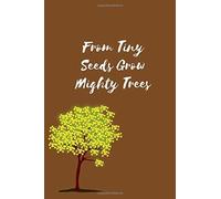 From Tiny Seeds Grow Mighty Trees: Paraprofessional Gifts / Teacher Notebook / Inspirational Teacher Gifts / Teacher Gifts Appreciation / Teacher's Aide / 6x9 Inches , 100 Pages