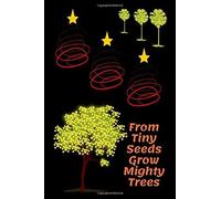 From Tiny Seeds Grow Mighty Trees: Paraprofessional Gifts / Teacher Notebook / Inspirational Teacher Gifts / Teacher Gifts Appreciation / Teacher's Aide / 6x9 Inches , 100 Pages