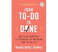 From To-do to Done: How to Go from Busy to Productive by Mastering Your To-do List
