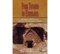 From Toronto To Emmaus The Empty Tomb And The Journey From Skepticism To Faith