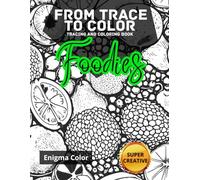 From trace to color: Foodies. Tracing Coloring Book: An artistic journey designed as a therapeutic practice that positively impacts the mind and ... add black and colored lines to define them.