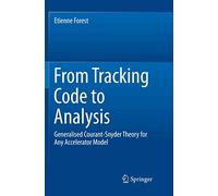 From Tracking Code to Analysis: Generalised Courant-Snyder Theory for Any Accelerator Model