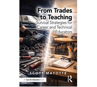 From Trades to Teaching Survival Strategies for Career and Technical Educators - Scott Mayotte - Eye on Education - ebook (ePub) - Livre