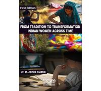 From Tradition to Transformation: Indian Women Across Time