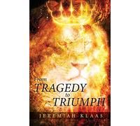 From Tragedy to Triumph