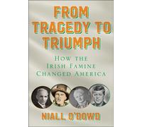 From Tragedy to Triumph How the Irish Famine Changed America - Niall ODowd - Skyhorse - ebook (ePub) - Livre