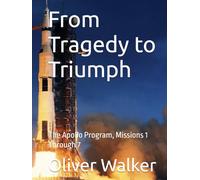 From Tragedy to Triumph: The Apollo Program, Missions 1 Through 7