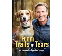 From Trails to Tears: Adventures with My Dog Lucky, Separation for a Job, and a Year-Long Awaited Reunion