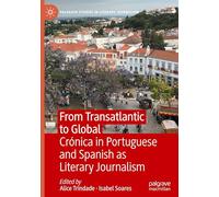 From Transatlantic to Global: Crónica in Portuguese and Spanish as Literary Journalism