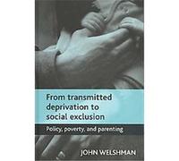 From Transmitted Deprivation to Social Exclusion John Welshman (Auteur)