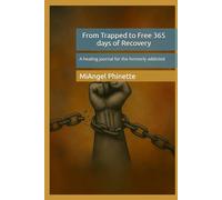 From Trapped to Free 365 days of Recovery: A healing journal for the formerly addicted