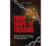 FROM TRAPS TO TREASURE: Break Free from Bad Habits and Build Streams of Income in Your Spare Time