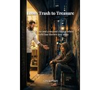 From Trash to Treasure: Finding love and a second chance when the world has thrown you away
