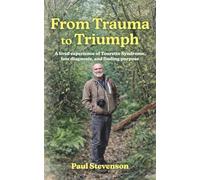 From Trauma to Triumph: A lived experience of Tourette Syndrome, late diagnosis, and finding purpose.