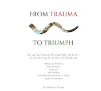 From Trauma To Triumph: Releasing Trauma Through Biblical Poetry & Connecting To Yeshua As Redeemer
