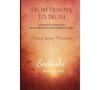 From Trauma to Truth: A Journey of Healing, Plant Medicine & Returning to Self