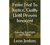 From Trial To Justice, Guilty Until Proven Innocent: Dawning Star/Right Don't Bent