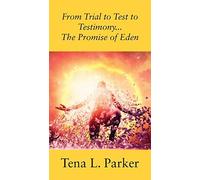 From Trial To Test To Testimony ...The Promise Of Eden