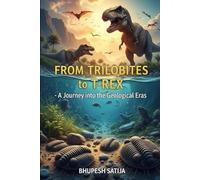 From Trilobites to T-Rex.: A Journey into the Geological Eras.