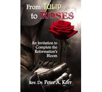 From TULIP to ROSES: An Invitation to Complete the Reformation's Bloom