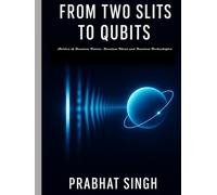 From Two Slits to Qubits: Stories of Quantum Future, Quantum Ideas and Quantum Technologies