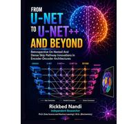 From U-NET to U-NET++ and Beyond: A Critical Retrospective on Nested and Dense Skip Pathway Innovations in Encoder-Decoder Architectures