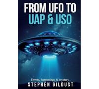 From UFO to UAP & USO: Events, happenings & mystery with flying saucers