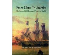 From Ulster To America The Scotch-Irish Heritage Of American English