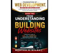 From Understanding to Building Websites: A Practical Guide to HTML, CSS, JavaScript, Responsive Design, and Interactive Web Applications