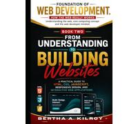 From Understanding to Building Websites: A Practical Guide to HTML, CSS, JavaScript, Responsive Design, and Interactive Web Applications