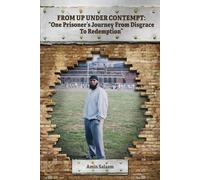 From Up Under Contempt: One Prisoner's Journey From Disgrace To Redemption