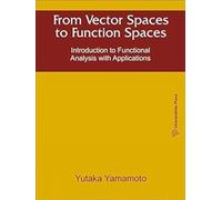 From Vector To Function Spaces