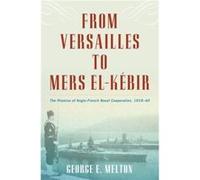 From Versailles to Mers elKebir by George E. Melton George E. Melton (Auteur)