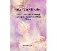 From Vibration to Ascendance: Unlocking Inner Energy for Meditation, Deep Rest, and Emotional Resilience: Meditation, Sleep, and Inner Resilience