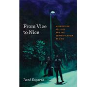 From Vice to Nice Midwestern Politics and the Gentrification of AIDS - René Esparza - The University of North Carolina Press - ebook (ePub) - Livre