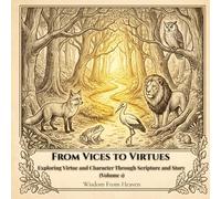 From Vices to Virtues: Exploring Virtue and Character Through Scripture and Story