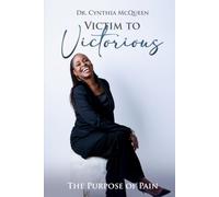 From Victim to Victorious: The Purpose of Pain