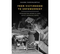 From Victimhood to Empowerment: Representing Women in 1920s Soviet Georgian Cinema