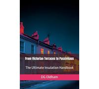 From Victorian Terraces to Passivhaus: The Ultimate Insulation Handbook