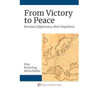 From Victory to Peace: Russian Diplomacy After Napoleon
