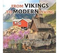 From Vikings To Modern Living: Geography Of Norway Children's Geography & Culture Books