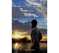 From Village To Victory: A Faith Filled Odyssey